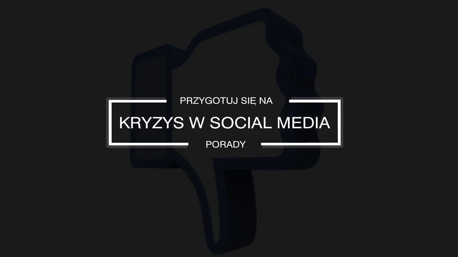 Jak przygotować się na kryzys w social media