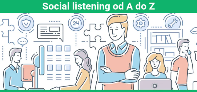 Social listening – czyli jak słuchać, by zrozumieć klienta?